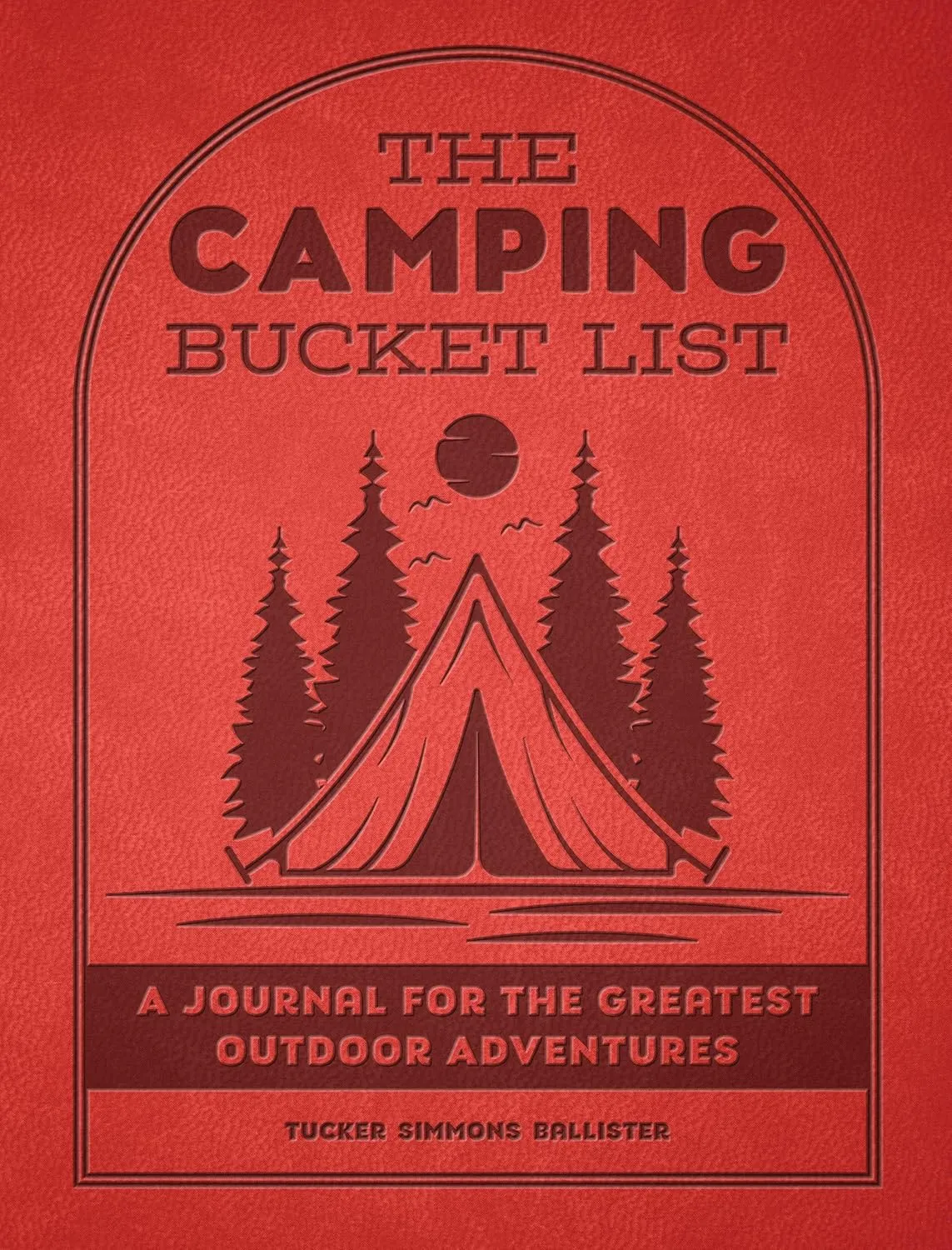 The Camping Bucket List: A Journal for the Greatest Outdoor Adventures   2025 3 18